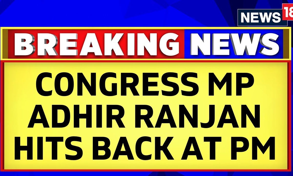 Adhir Ranjan Chowdhury Vs Modi Congress Mp Adhir Ranjan Hits Back At Adhir Ranjan Chowdhury Vs Modi Congress Mp Adhir Ranjan Hits Back At