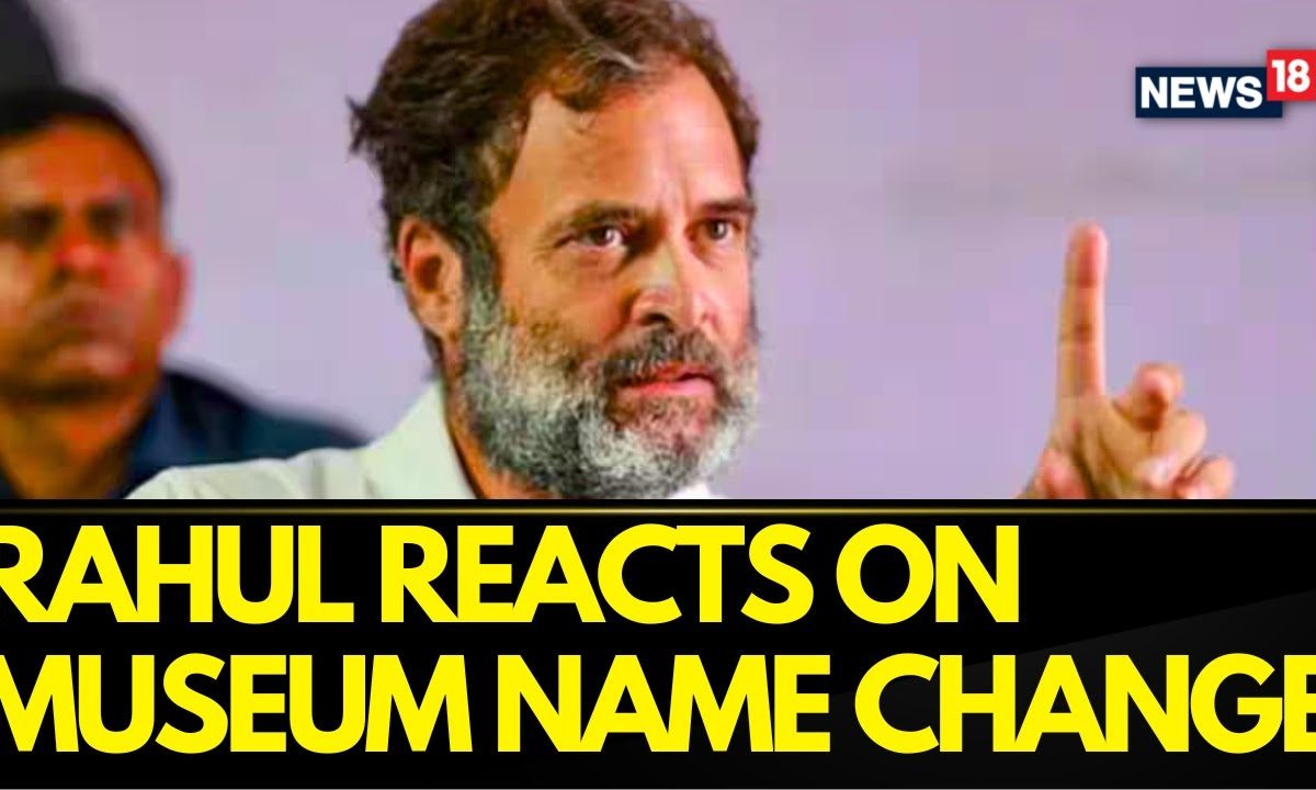 Nehru Memorial Name Change | Rahul Gandhi Reacts To The Controversy ...