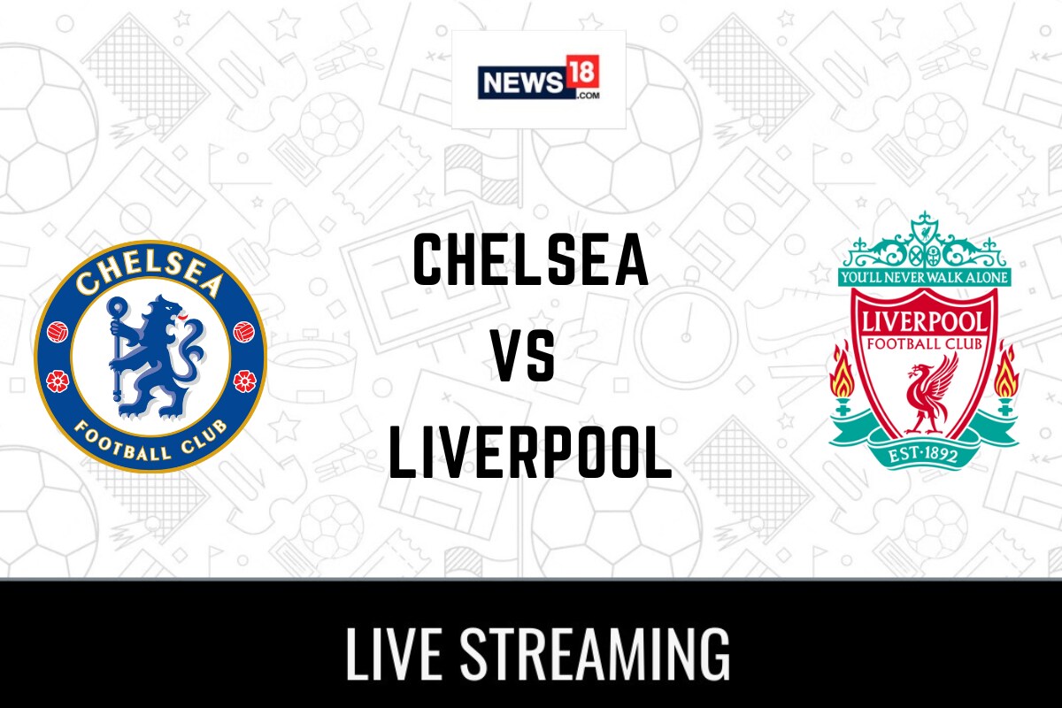 Chelsea Vs Liverpool Live Premier League: How To Watch Chelsea Vs ...