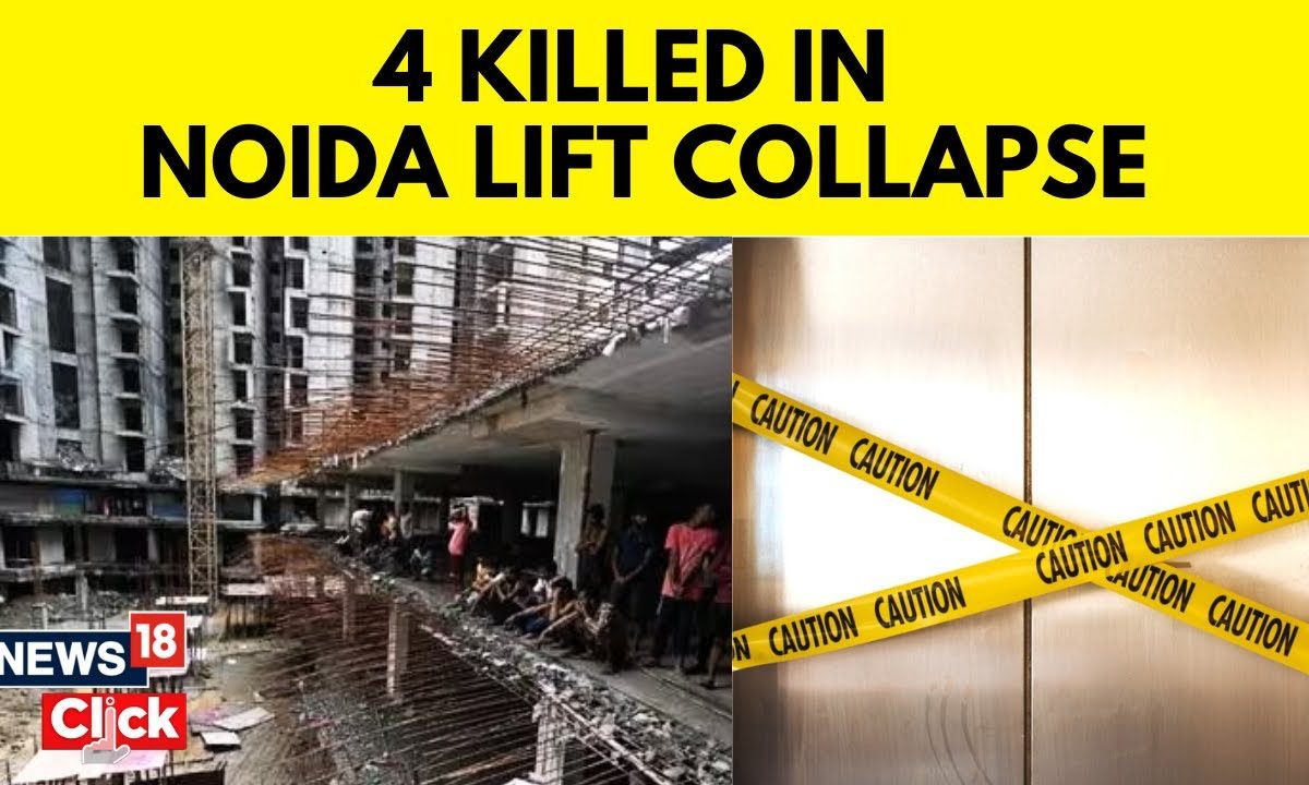 Noida Lift Accident | 4 Workers Killed After Lift Collapses In An Under ...