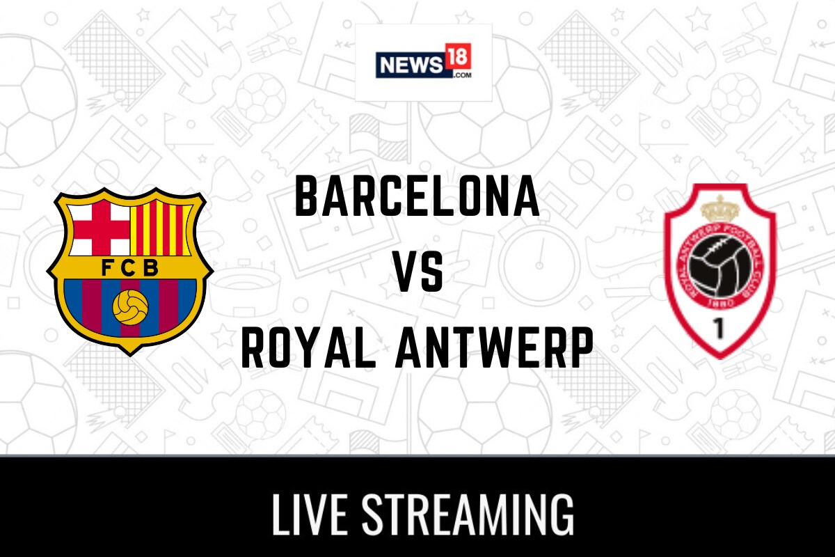 Barcelona vs Royal Antwerp Live Football Streaming For UEFA Champions League Match How to Watch Barcelona vs Royal Antwerp Coverage on TV And Online