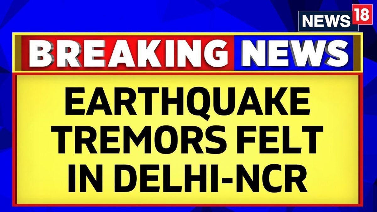 Earthquake Today | Earthquake Tremors Jolt Delhi, Neighbouring Areas | Earthquake In Delhi NCR - News18