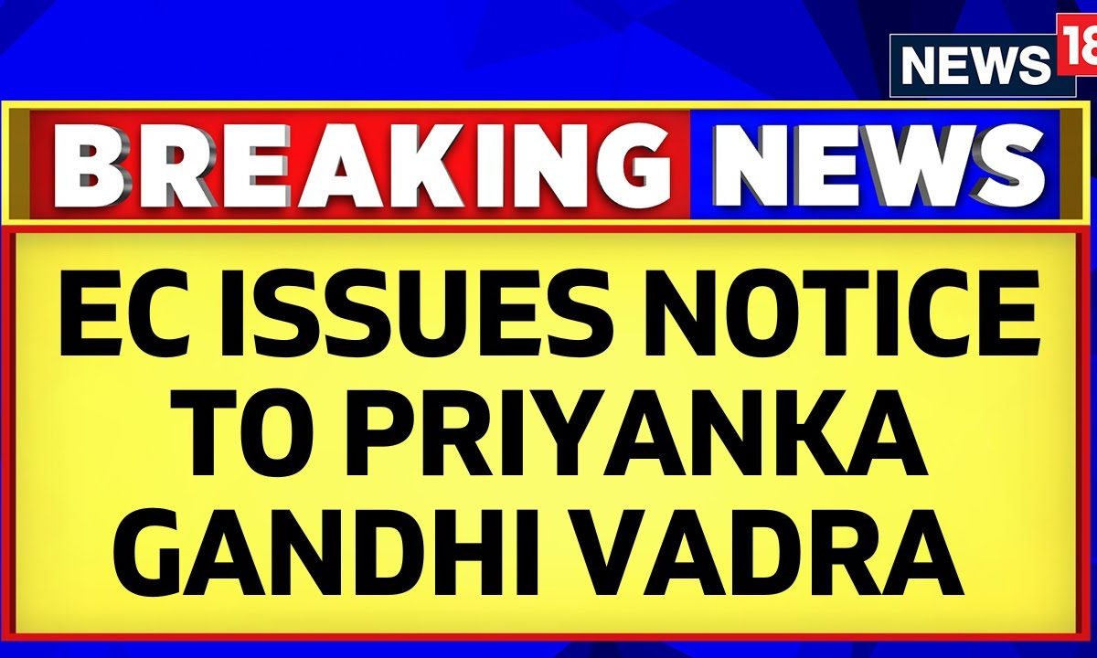 Priyanka Gandhi Vadra News Election Commission Issues Notice To