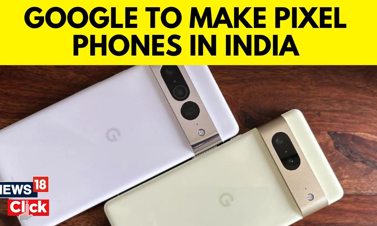Google to make Pixel phones in India - News18