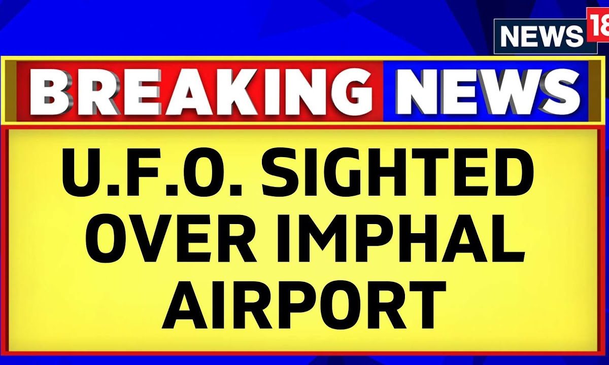 UFO In Imphal | UFO Sighted In India? Manipur’s Imphal Airport Shutdown ...