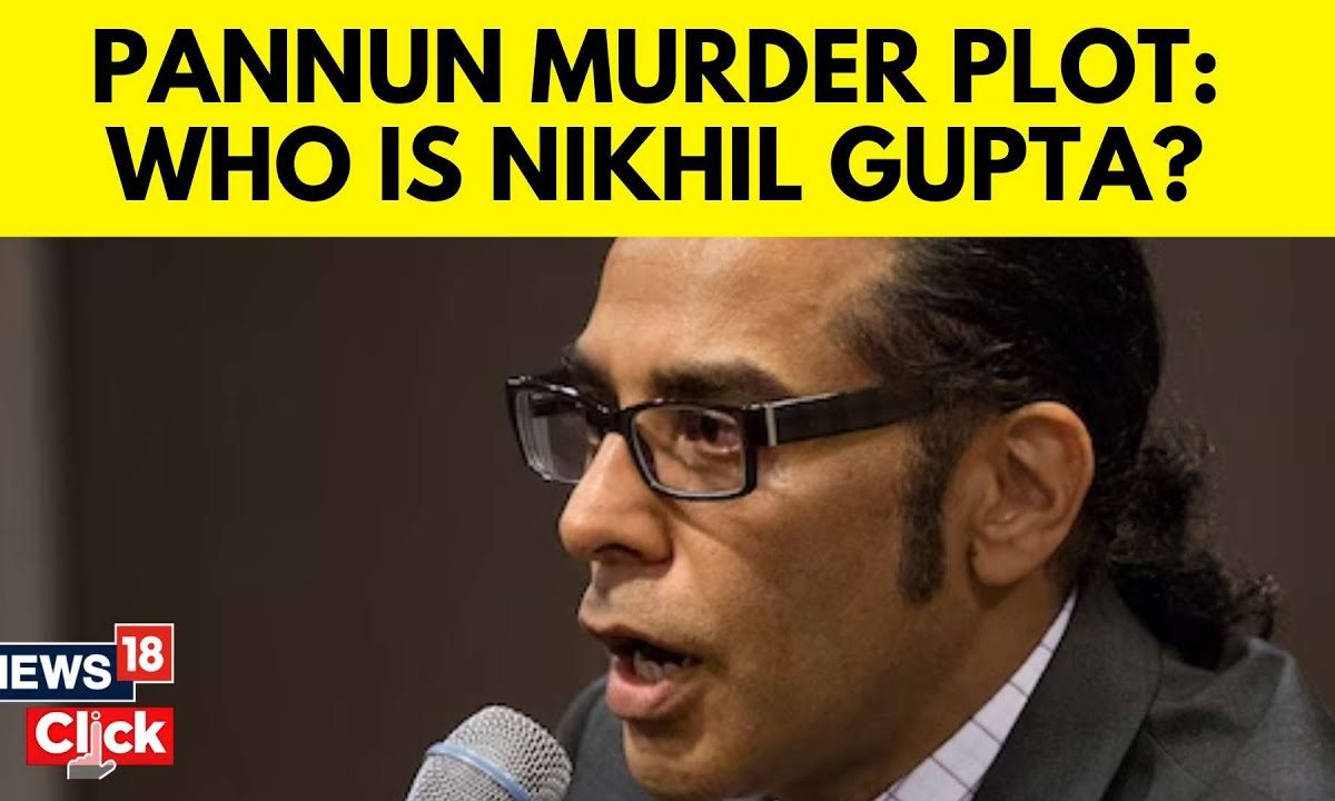 Who Is Nikhil Gupta, What's His Alleged Role In Plot To Kill Gurpatwant ...