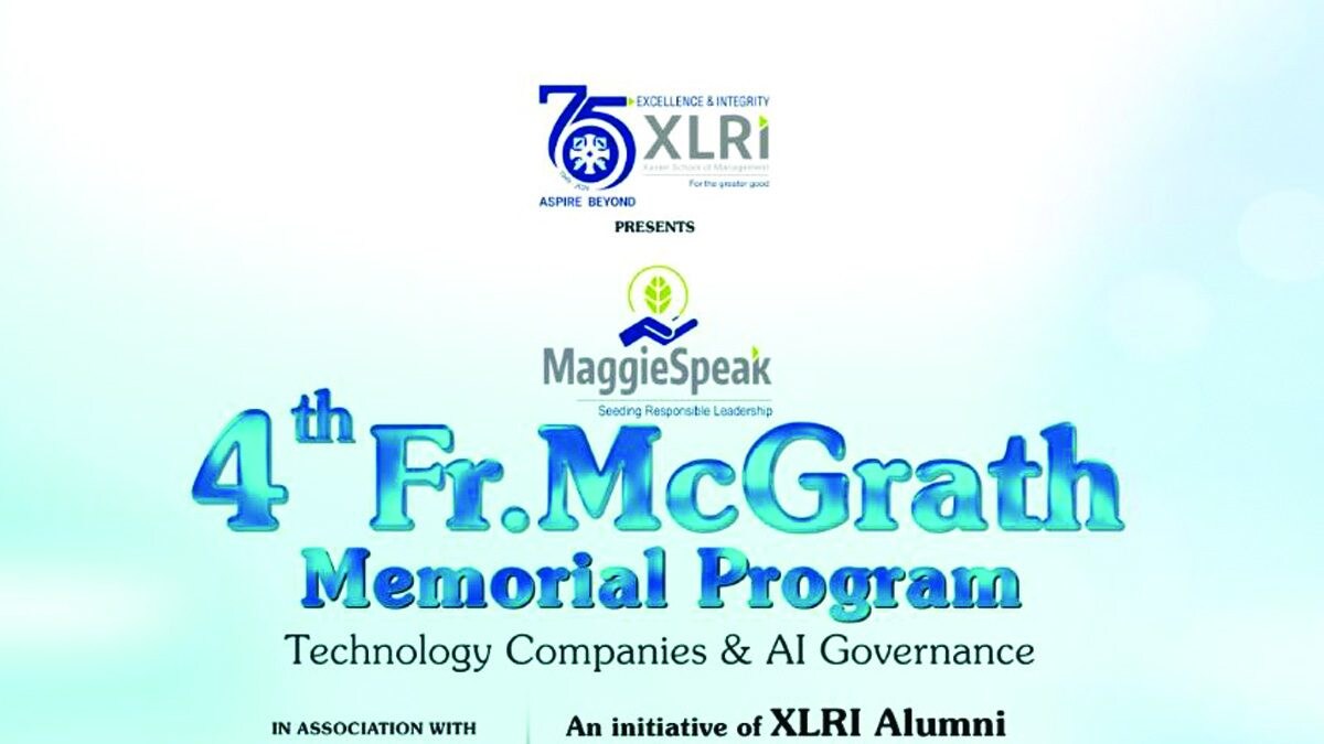 MaggieSpeak - Nurturing Responsible Leadership through Ethical Discourse 4th Fr McGrath Memorial Program - Technology Companies and AI Governance An initiative of XLRI and its Alumni - Vimarsana News