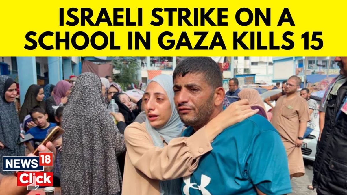 Israeli strike on a school in Gaza kills 15, dozens injured - News18
