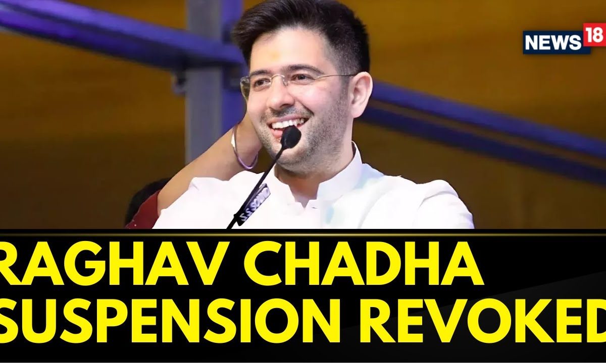 Raghav Chadha News Rajya Sabha Revokes Suspension Of Aam Aadmi Party Mp Raghav Chadha News