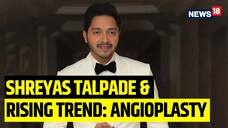 Like Actor Shreyas Talpade, Many Indians Below 50 are Undergoing Angioplasty