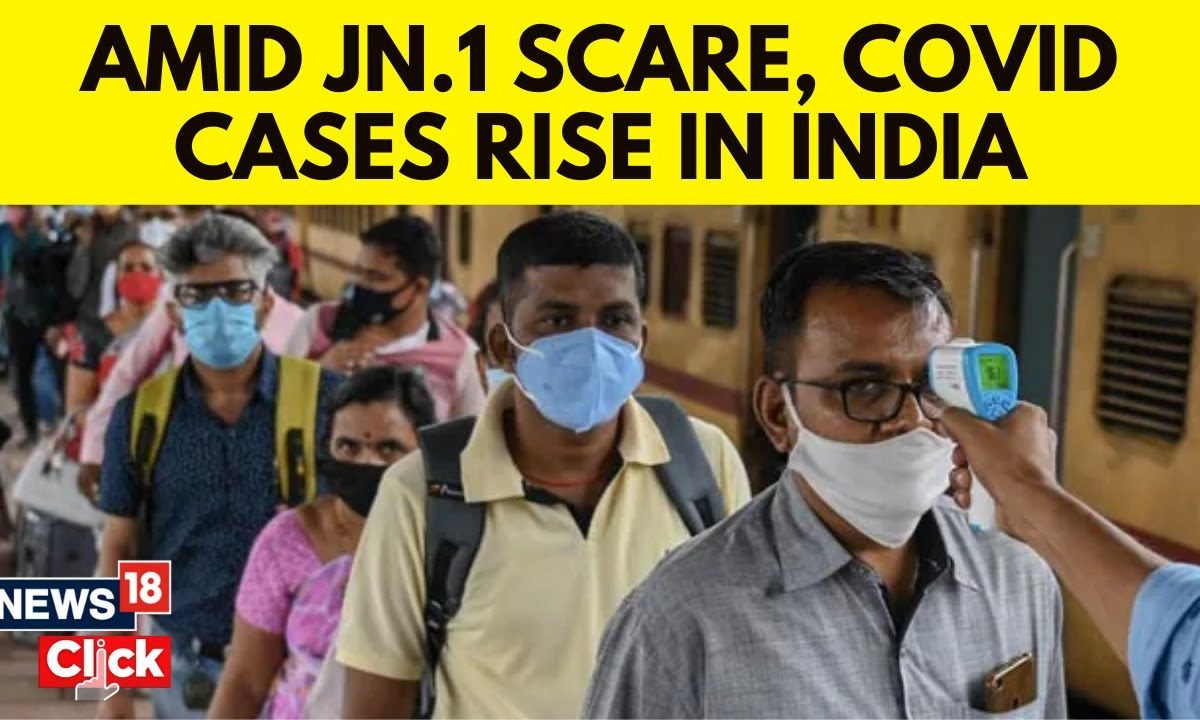 COVID-19 Fear Returns as JN.1 Cases Rise in India - News18