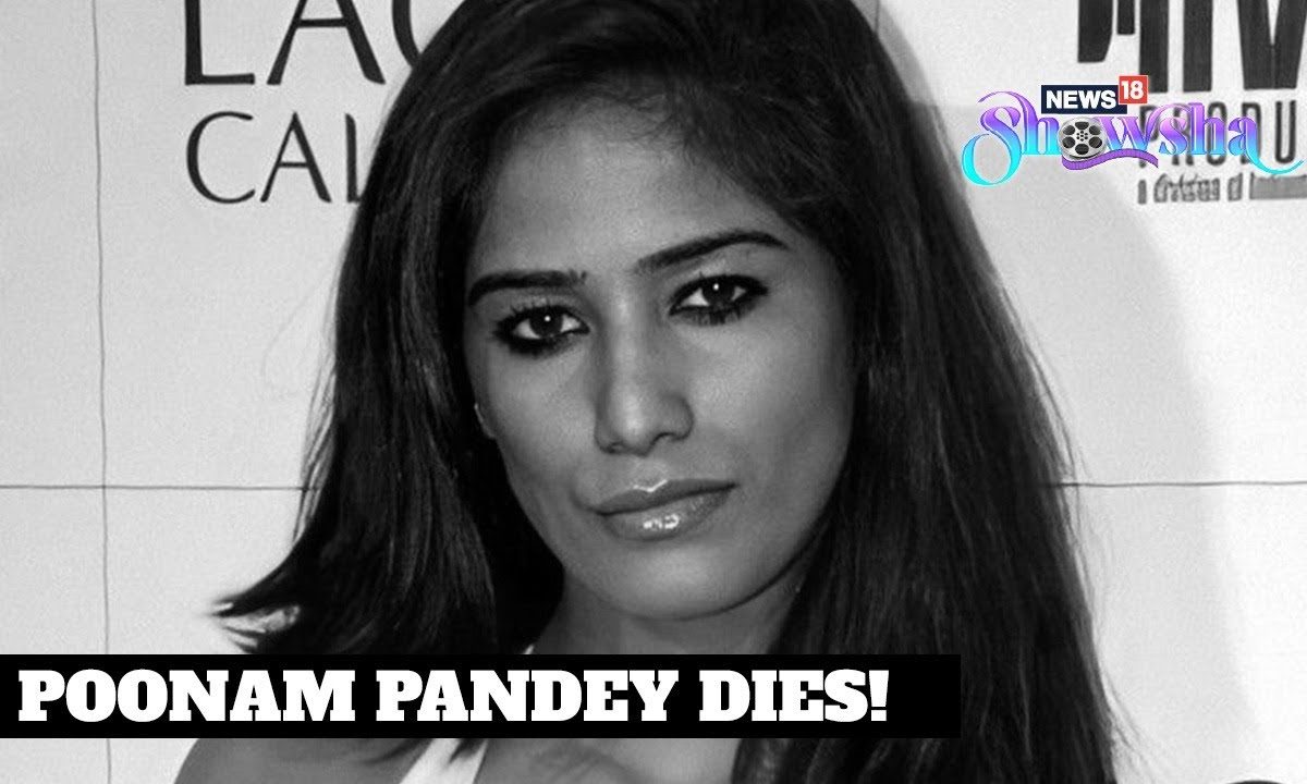 Poonam Pandey Dies Of Cervical Cancer; Funeral Arrangements Underway ...
