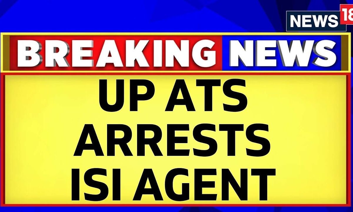 Uttar Pradesh News Today | Uttar Pradesh's ATS Arrested An ISI Agent ...