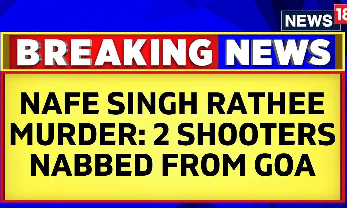 Big Breakthrough In Nafe Singh Rathee Murder Probe: Two Shooters Nabbed From Goa | English News sattaex.com