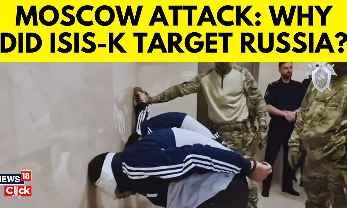 Moscow Attack- Why Did ISIS- K Target Russia? | Moscow Attack Updates ...