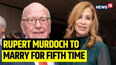 Rupert Murdoch Engaged To Elena Zhukova, To Marry For 5th Time. Know Who His Fiancé Is