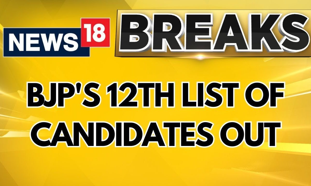 BJP's 12th List Of Candidates Out For Lok Sabha Election 2024 | BJP ...