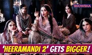 Heeramandi Is Back With Season 2; Here's Why It'll Be Bigger And Better I Sanjay Leela Bhansali