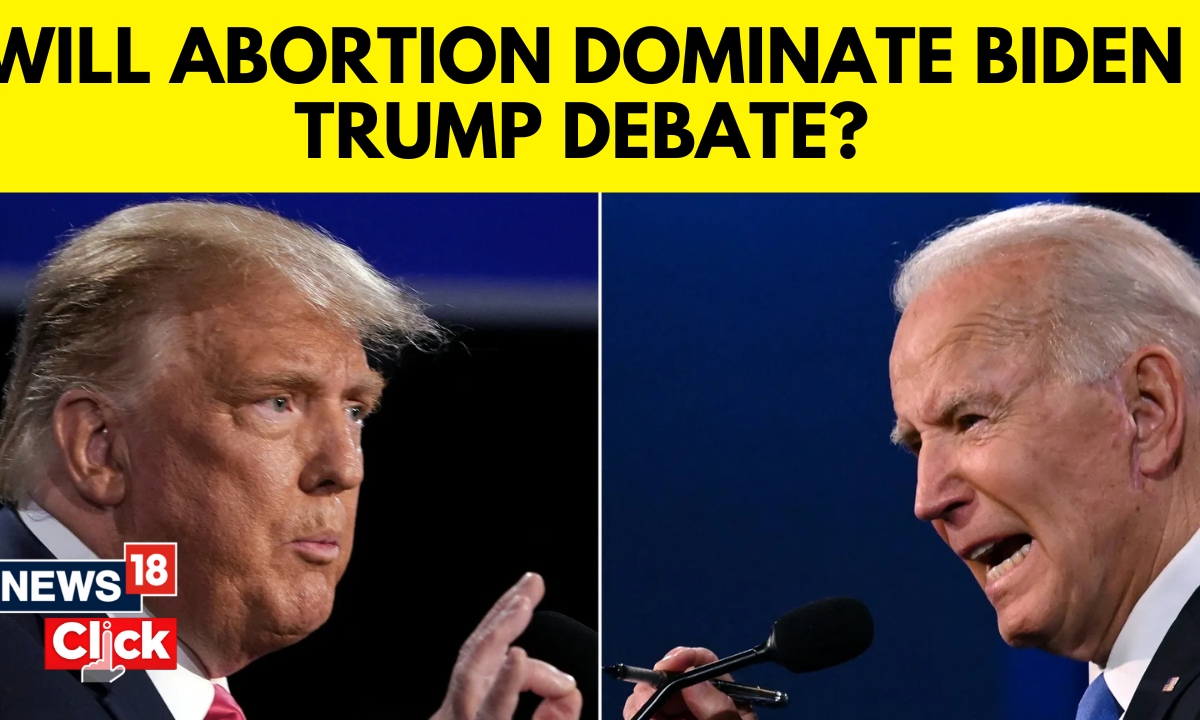Will Abortion Dominate Biden Trump Debate? 