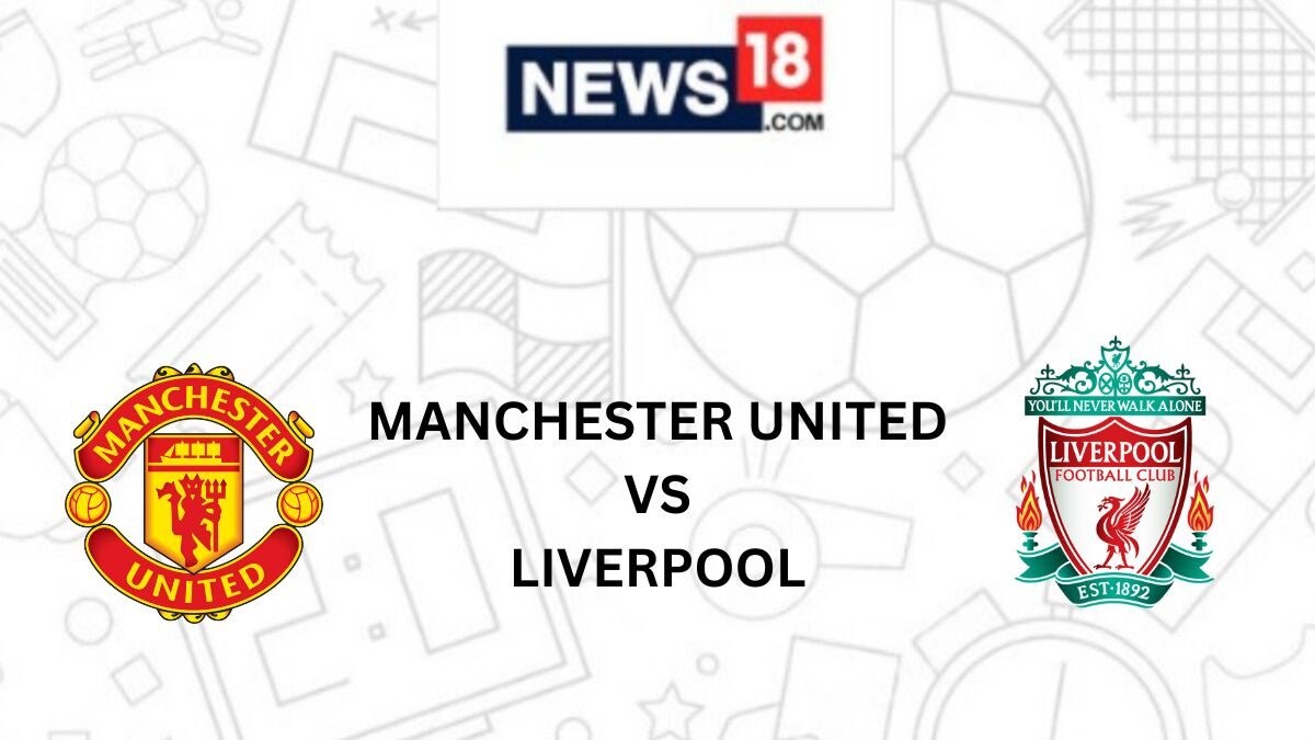MUN vs LIV Live Football Streaming For Premier League Match: How to Watch Manchester United vs Liverpool Coverage on TV And Online – News18 MUN vs LIV Live Football Streaming For Premier League Match: How to Watch Manchester United vs Liverpool Coverage on TV And Online – News18