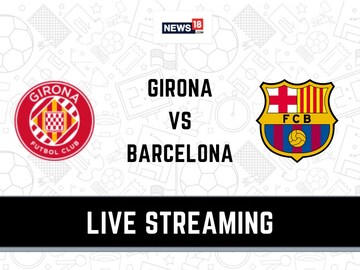 Girona vs Barcelona Live Football Streaming For La Liga 2024-25 Match
