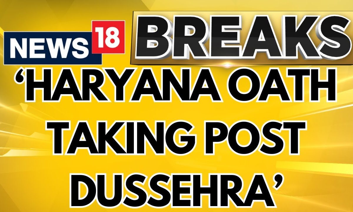 Oath Taking Ceremony In Haryana To Take Place Only After Dussehra: BJP Sources To CNN-News18