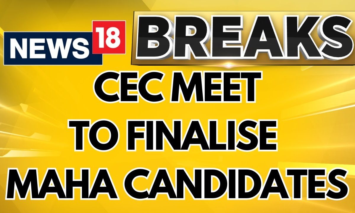 Ahead Of Maharashtra Polls, CEC Meeting To Take Place For Finalising Maharashtra Candidates | News18