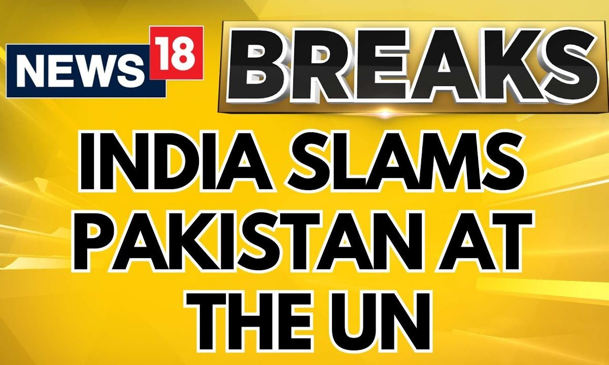 India Slams Pakistan At The Un , Slams Pakistan For Raking Kashmir Issue | Breaking News | News18