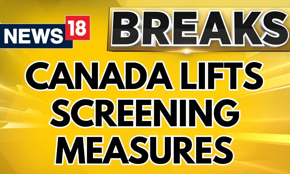 India Canada Row News | Extra Screening Measures For Travelers To India Have Been Lifted | News18