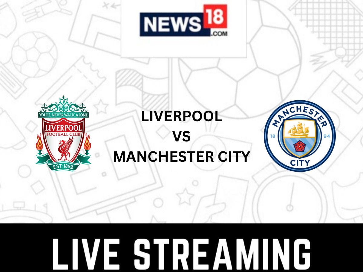 LIV Vs MCI Live Football Streaming For Premier League Match How to Watch Liverpool vs Manchester City Coverage on TV And Online News18