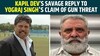 Kaun Hai Wo: Kapil Devs Savage Reply To Yograj Singhs Claim Of Gun Threat