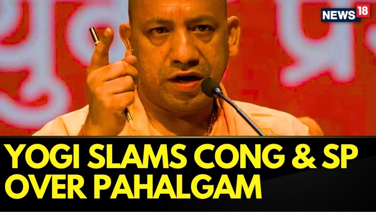Kashmir Attack Updates | UP CM Yogi Slams Congress &amp; SP Over Pahalgam Attack | News18