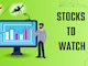 Stocks To Watch on January 27