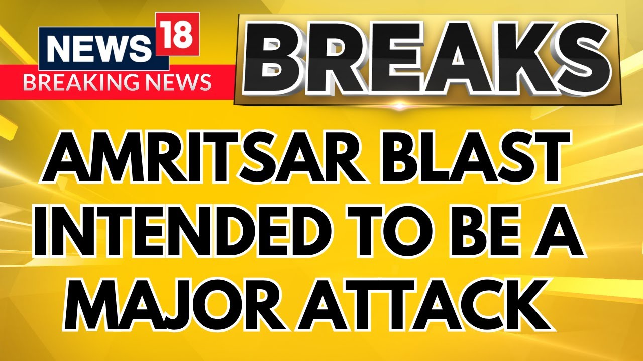 Police Sources On Amritsar Blast: Blast Was Accidental But It Was Planned A A Major Terror Attack Police Sources On Amritsar Blast: Blast Was Accidental But It Was Planned A A Major Terror Attack