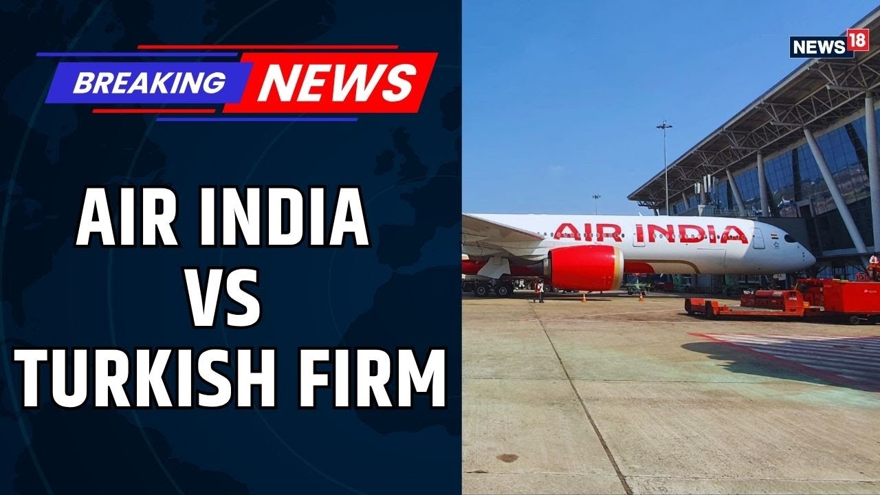 Air India Makes Big Move; Shifts Jet Maintenance Work from Turkey Amid Diplomatic Tensions | News18