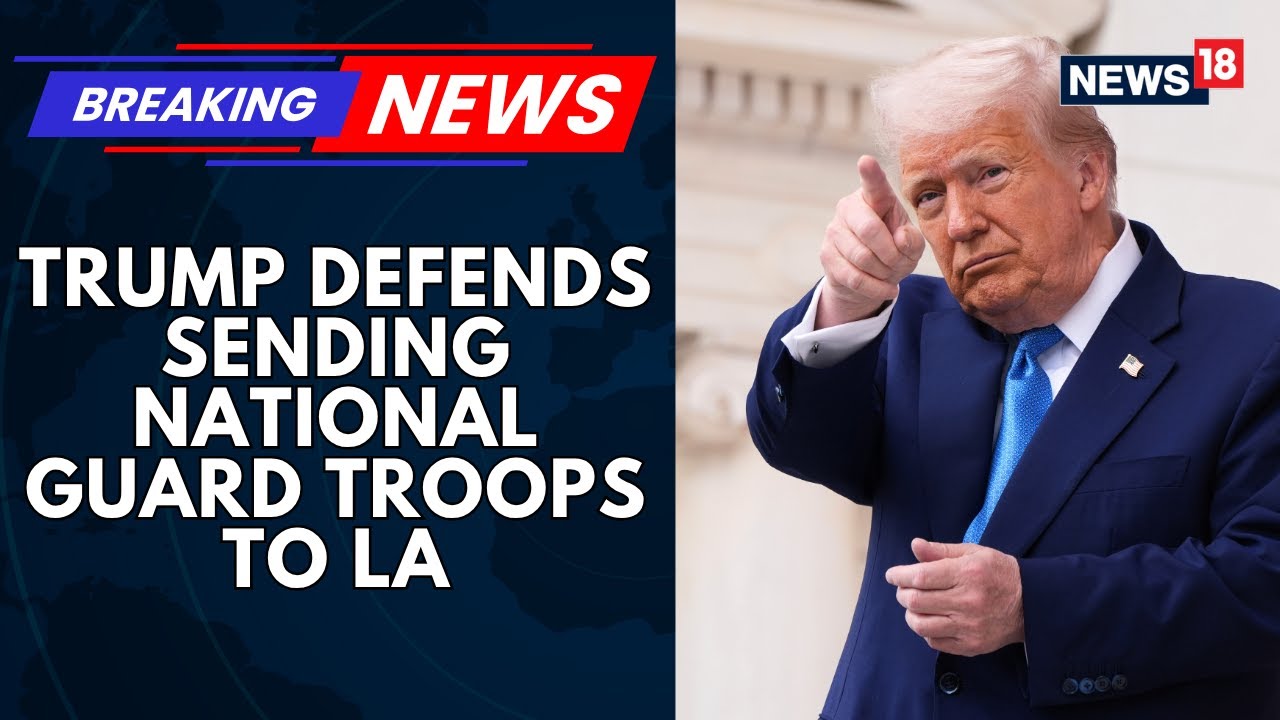 President Trump, Defended His Decision To Send Thousands Of National Guard Troops To Los Angeles