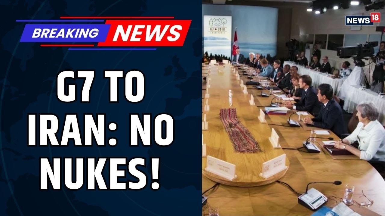 G7’s Big Warning to Iran: No Nuclear Weapons Allowed | Joint Statement Explained | News18