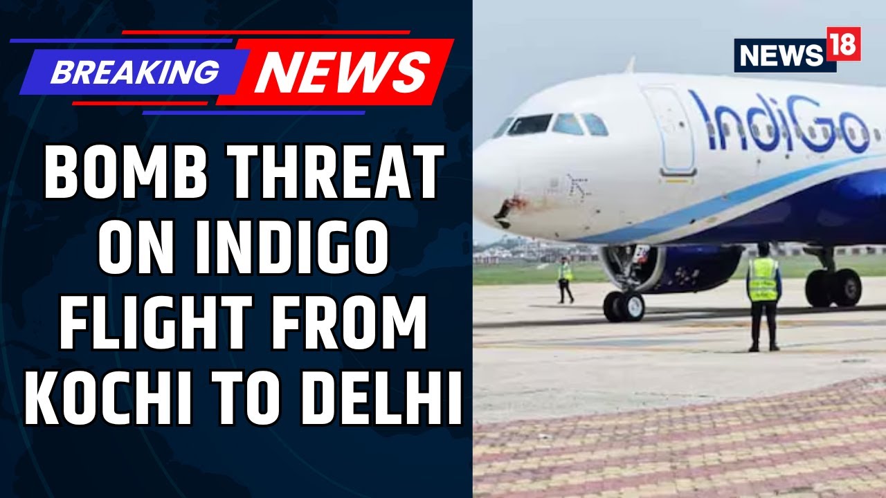 Kochi-Delhi IndiGo Flight Makes Emergency Landing At Nagpur After Bomb Scare | Checks Begin | News18