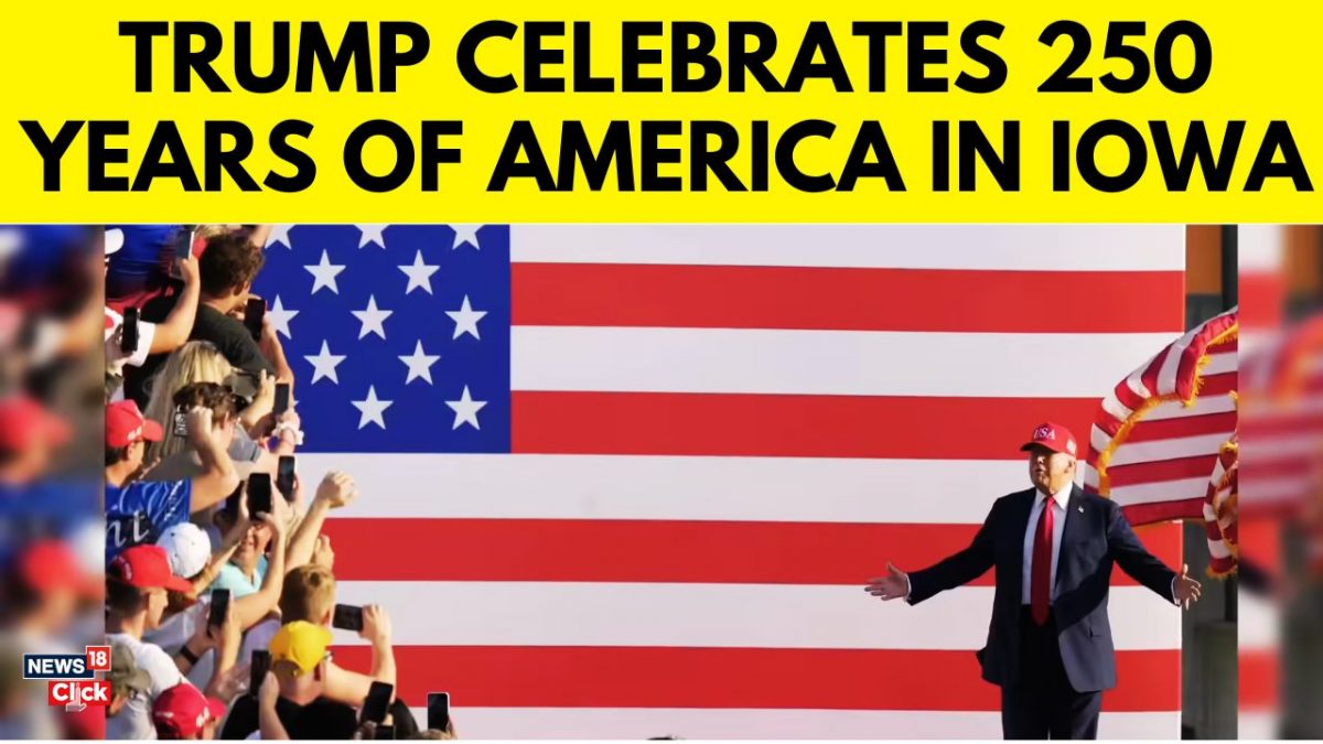 Trump Kicks Off Americas 250th Anniversary Celebrations In Iowa - News18