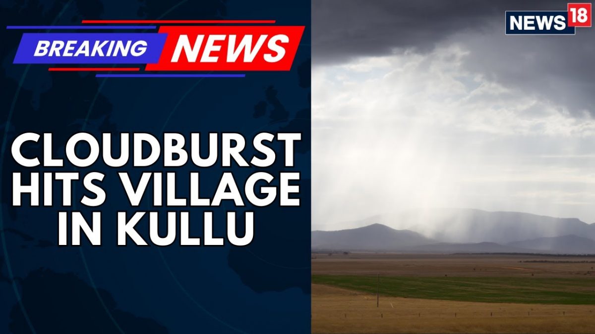 Himachal Pradesh: Cloudburst Hits Village In Kullu, Roads, Shops Vehicles Swept Away | News18