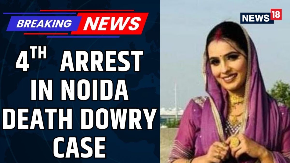 Four Arrested In Noida Dowry Violence Case Amid Conflicting Claims Of Suicide | Noida News | News18