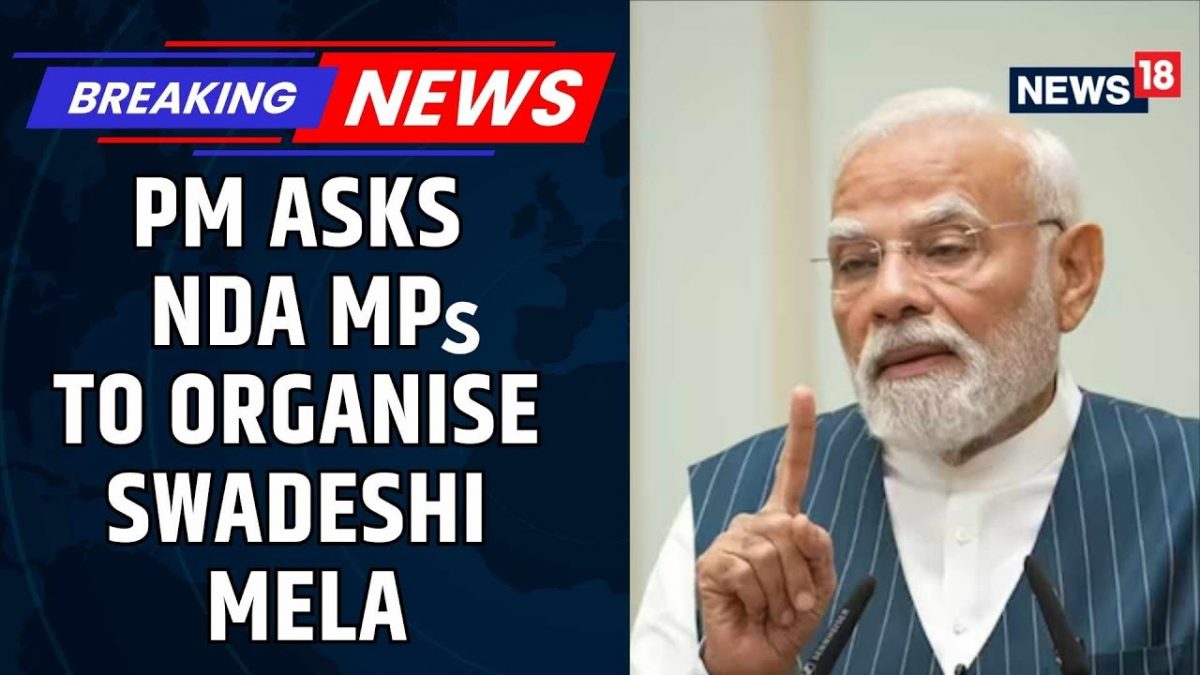 Prime Minister Narendra Modi Asks BJP MPs To Organise Swadeshi Movement | Swadeshi Mela | News18