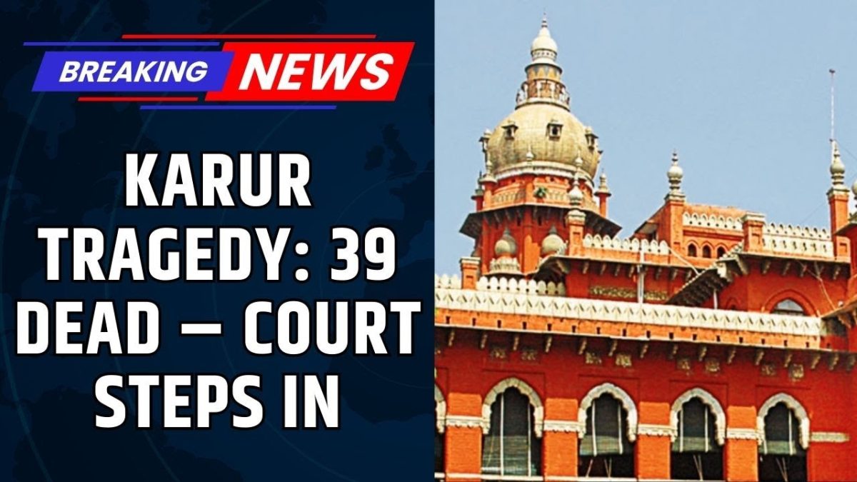 Madras High Court Hears Urgent Petition After 39 Dead at Vijay’s Rally | Stampede At Karur News