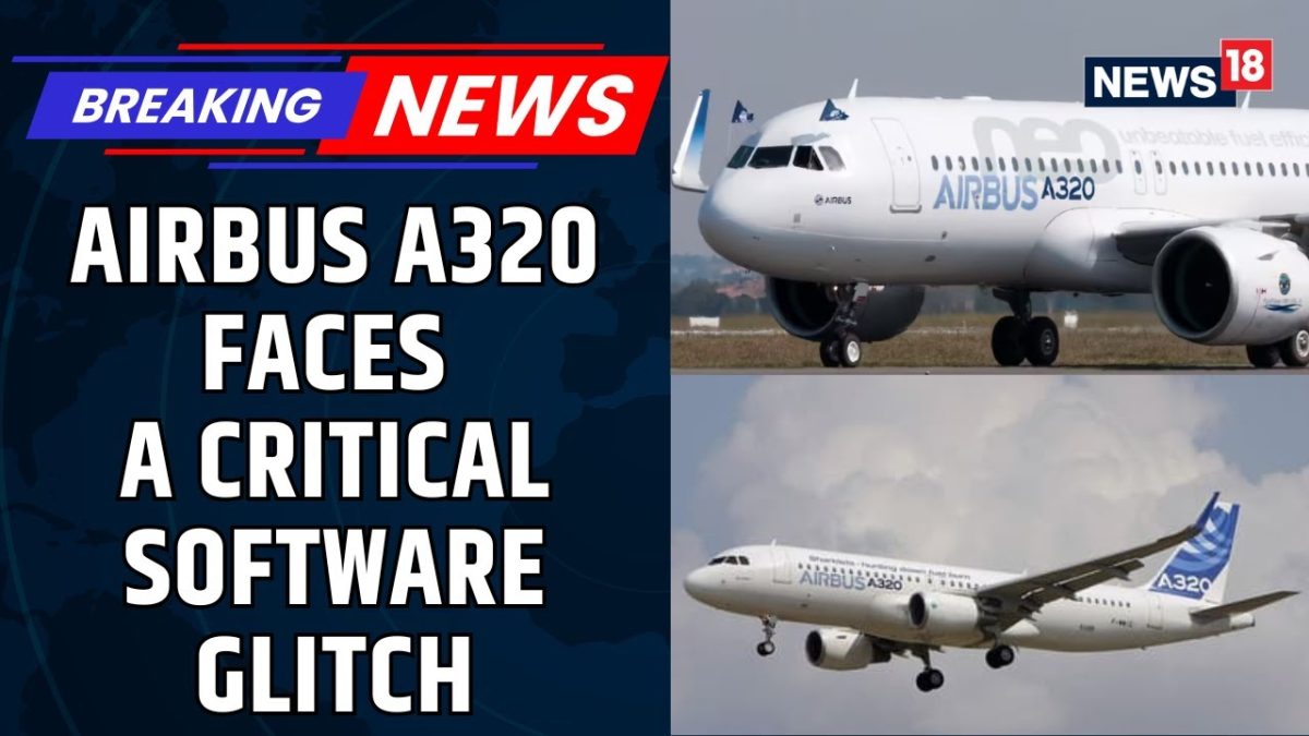 BREAKING: Airbus A320 Aircraft Across The Globe Face A Critical Software Glitch | Aviation | NEWS18