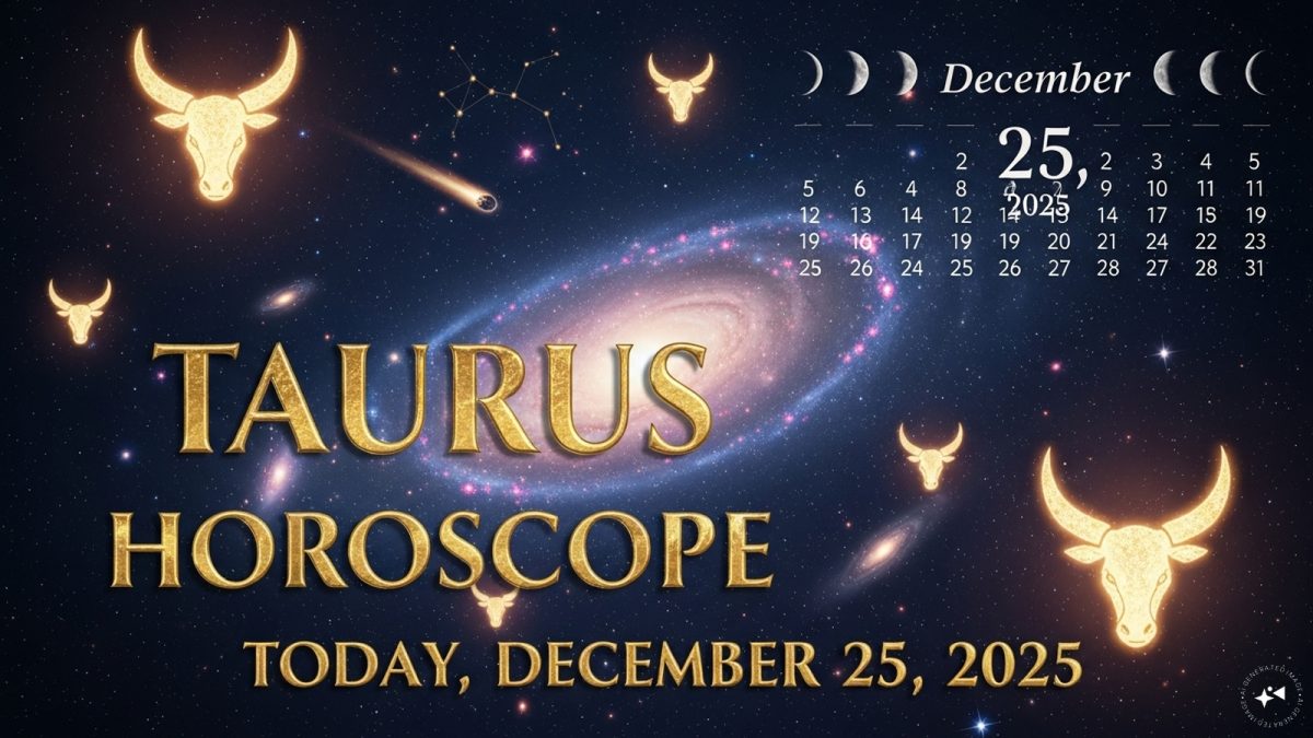 Taurus Horoscope Today, December 25, 2025