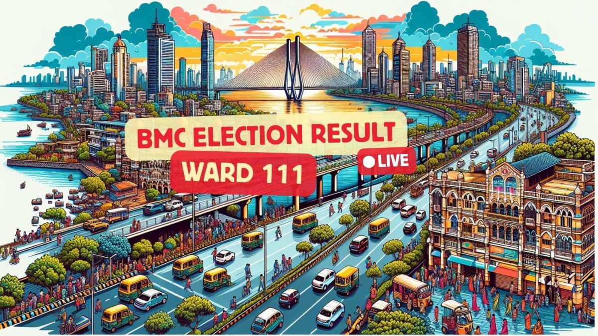 Ward No. 111 (S Ward) BMC Election Result 2026 Highlights: Deepak ...
