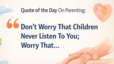 Quote Of The Day By Robert Fulghum: "Don't Worry That Children Never Listen To You; Worry That..."