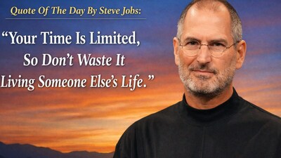 Quote Of The Day By Steve Jobs: "Your Time Is Limited, So Don't Waste It Living Someone Else's Life"
