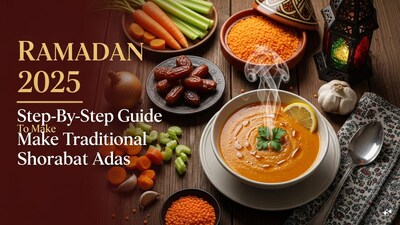 Ramadan 2025: Step-By-Step Guide To Make Traditional Shorabat Adas