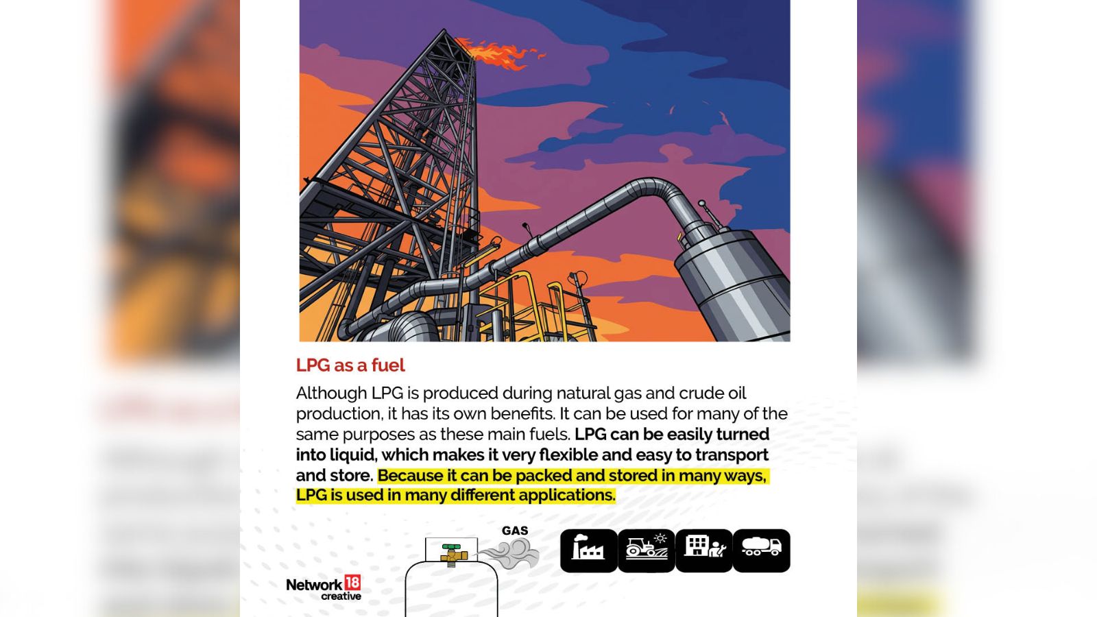 LPG can be easily packed and stored in many ways, making it easy to transport.